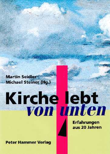 Cover des Buches "Kirche lebt von unten. Erfahrungen aus 20 Jahren, hrsg. von Martin Seidler und Michael Steiner, Peter Hammer Verlag 2000